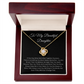 To  My Beautiful Daughter Love Knot Necklace